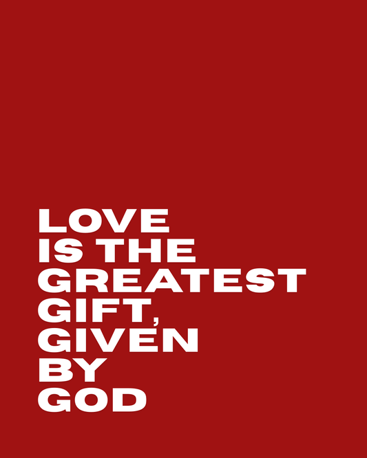 Love Is The Greatest Gift, Given By God
