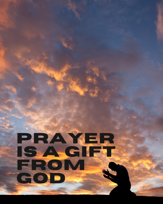 Prayer Is A Gift From God